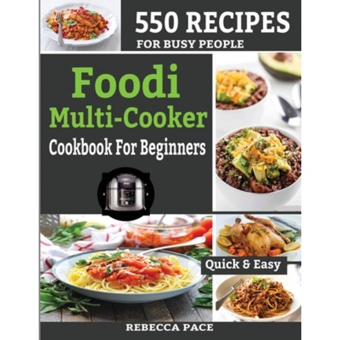 Foodi Multi-Cooker Cookbook for Beginners: 550 Recipes for Busy People Paperback, King Books