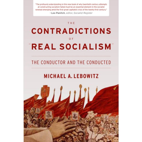 The Contradictions of "Real Socialism": The Conductor and the Conducted Paperback, Monthly Review Press