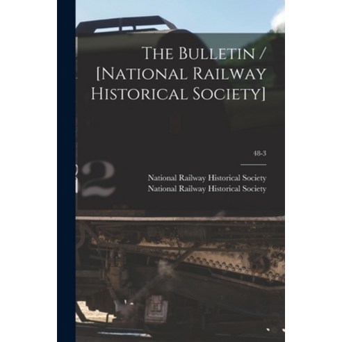 (영문도서) The Bulletin / [National Railway Historical Society]; 48-3 Paperback, Hassell Street Press, English, 9781014853950