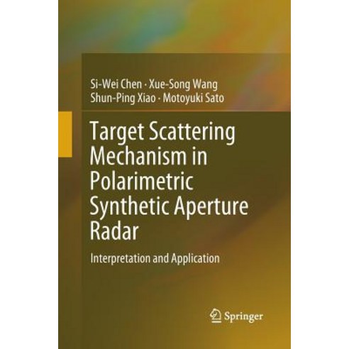 (영문도서) Target Scattering Mechanism in Polarimetric Synthetic Aperture Radar: Interpretation and Appl... Paperback, Springer, English, 9789811339318