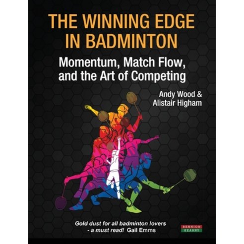 (영문도서) The Winning Edge in Badminton: Momentum Match Flow and the Art of Competing Paperback, Bennion Kearny Limited, English, 9781910515426