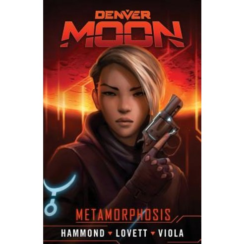 (영문도서) Denver Moon: Metamorphosis (Graphic Novel Prequel) Paperback, Hex Publishers LLC, English, 9780999773659