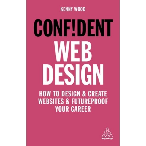 Confident Web Design: How to Design and Create Websites and Futureproof Your Career Paperback, Kogan Page