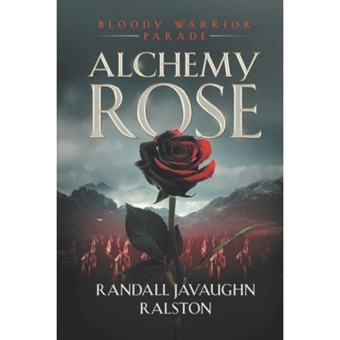 (영문도서) Alchemy Rose: Bloody Warrior Parade Paperback, Independently Published, English, 9798521966660