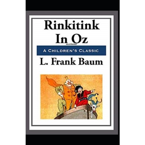 (영문도서) Rinkitink in Oz Illustrated edition: Children Classics Paperback, Independently Published, English, 9798461199357