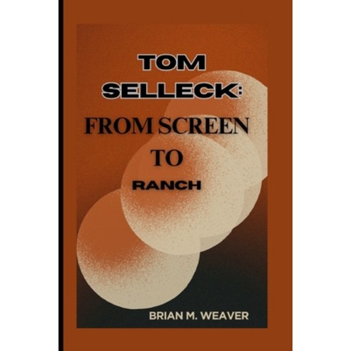 (영문도서) Tom Selleck: From Screen to Ranch Paperback, Independently Published, English, 9798326370655