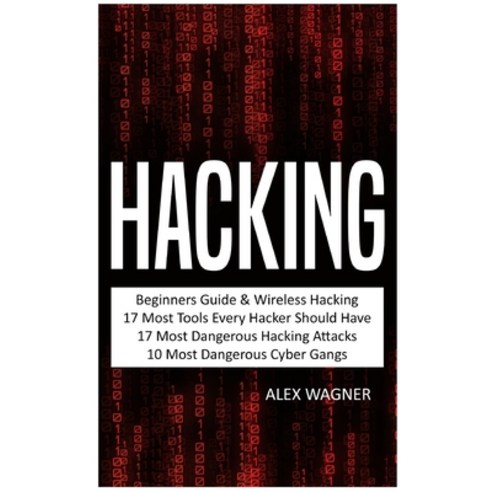 Hacking: Beginners Guide Wireless Hacking 17 Must Tools every Hacker should have 17 Most Dangerou... Hardcover, Sabi Shepherd Ltd, English, 9781839380778