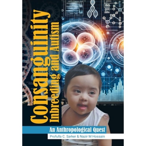 (영문도서) Consanguinity Inbreeding and Autism: An Anthropological Quest Hardcover, Xlibris Us, English, 9798369422762