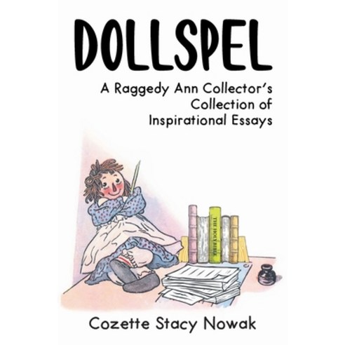 (영문도서) Dollspel: A Raggedy Ann Collector''s Collection of Inspirational Essays Paperback, Christian Faith Publishing,..., English, 9781639037773