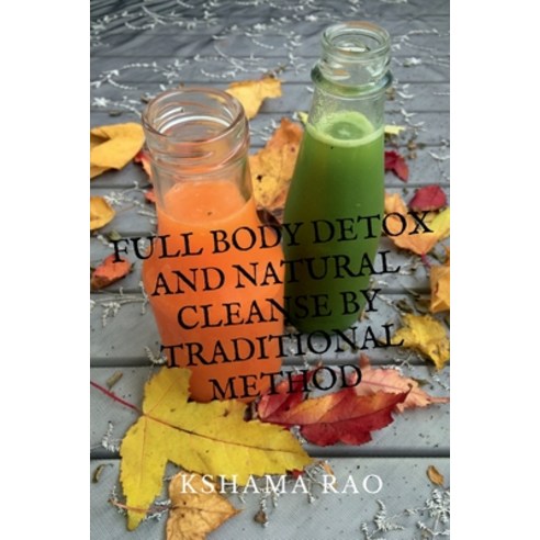 (영문도서) Full Body Detox and Natural Cleanse by Traditional Method Paperback, Notion Press, English, 9781647605933