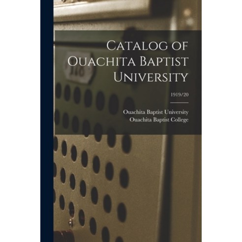 (영문도서) Catalog of Ouachita Baptist University; 1919/20 Paperback, Legare Street Press, English, 9781015331129