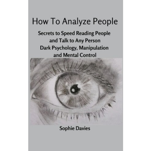 (영문도서) How To Analyze People: Secrets to Speed Reading People and Talk to Any Person. Dark Psycholog... Hardcover, Sophie Davies, English, 9788367314138