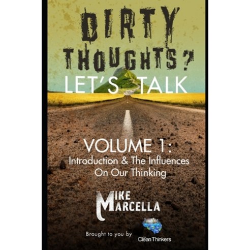 Dirty Thoughts? Let''s Talk: Volume 1: Introduction and the Influences on our Thinking Paperback, Amazon Digital Services LLC..., English, 9798736852901