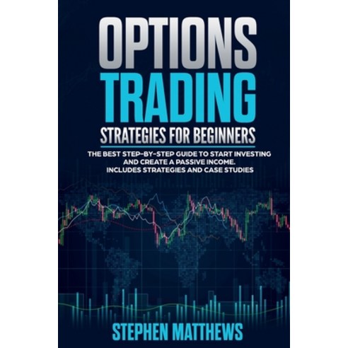 Options Trading Strategies for Beginners: The Best Step-by-Step Guide ...