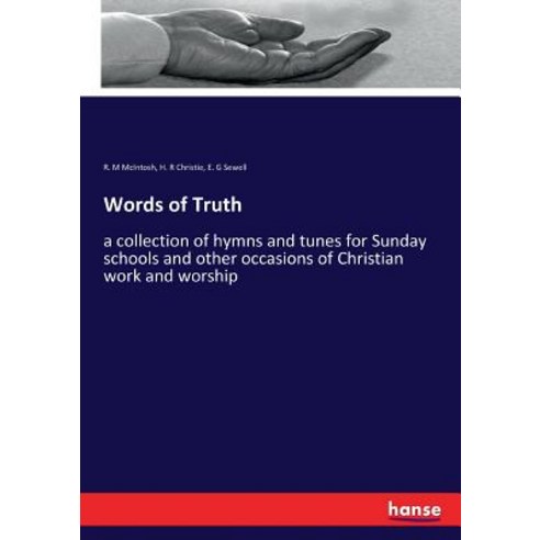 Words of Truth: a collection of hymns and tunes for Sunday schools and other occasions of Christian ... Paperback, Hansebooks