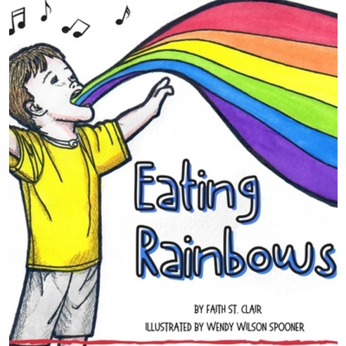 Eating Rainbows: There are no limitations placed on happiness. Find your rainbow. Choose your joy. Hardcover, Faith St. Clair, English, 9781736812709