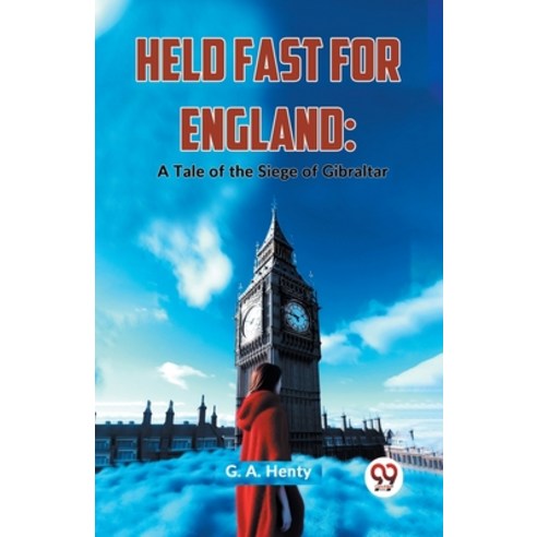 (영문도서) Held Fast For England: A Tale Of The Siege Of Gibralta Paperback, Double 9 Books, English, 9789359393315