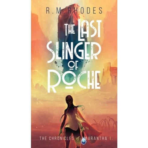 (영문도서) The Last Slinger of Roche Hardcover, R. M. Rhodes, English, 9798985439328