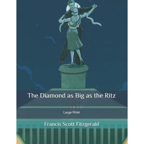 The Diamond as Big as the Ritz: Large Print Paperback, Independently Published