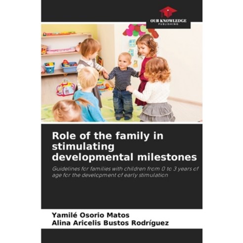 (영문도서) Role of the family in stimulating developmental milestones Paperback, Our Knowledge Publishing, English, 9786207226894