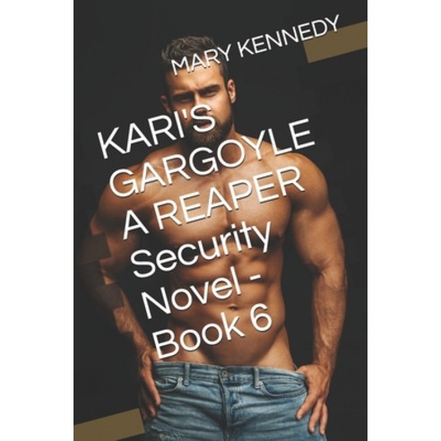 KARI''S GARGOYLE A REAPER Security Novel - Book 6 Paperback, Independently Published, English, 9798578021459