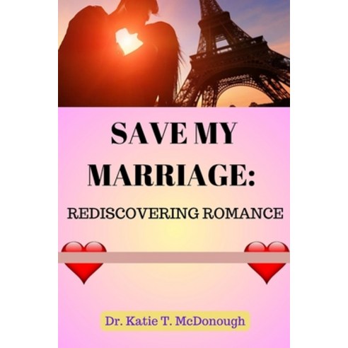 (영문도서) Save My Marriage: Rediscovering Romance Paperback, Independently Published, English, 9798392585144