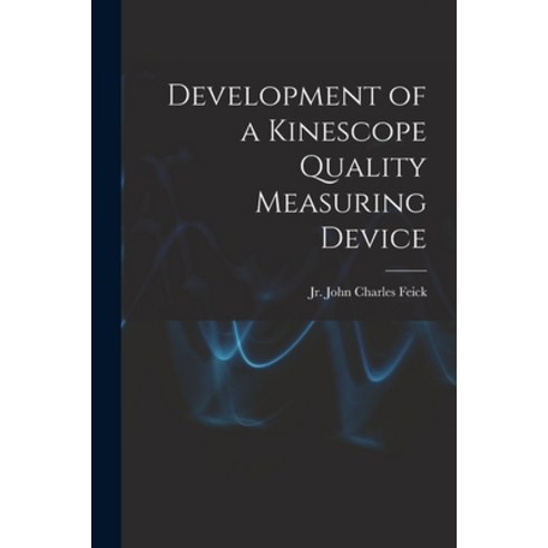 (영문도서) Development of a Kinescope Quality Measuring Device Paperback, Hassell Street Press, English, 9781013870859