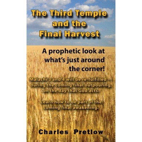 (영문도서) The Third Temple and the Final Harvest: A prophetic look at what''s just around the corner! Paperback, Wilderness Voice Publishing, English, 9781943412105