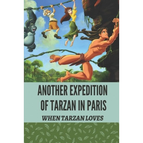 (영문도서) Another Expedition Of Tarzan In Paris: When Tarzan Loves: Adventures Of Tarzan Novel Paperback, Independently Published, English, 9798540727679