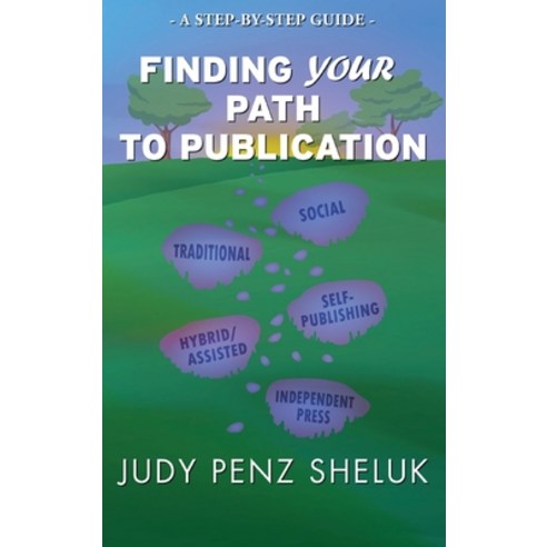 (영문도서) Finding Your Path to Publication: A Step-by-Step Guide Hardcover, Superior Shores Press, English, 9781989495551