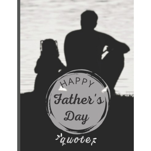 (영문도서) Happy Father''s Day quote: Gifts from Wife Daughter Son Paperback, Independently Published, English, 9798397563079