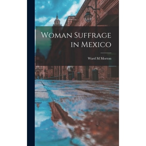 (영문도서) Woman Suffrage in Mexico Hardcover, Hassell Street Press, English, 9781014042750