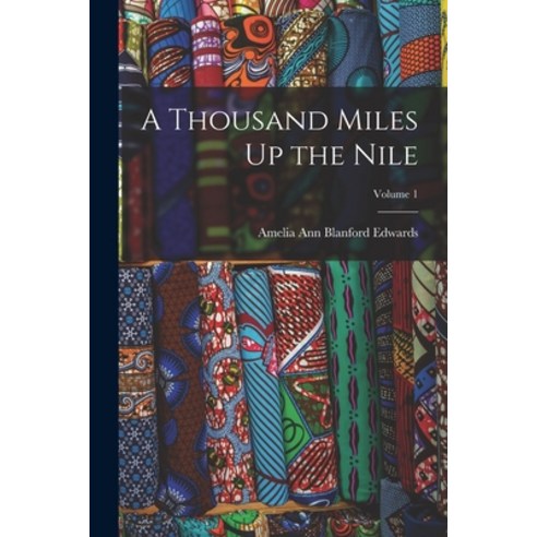 (영문도서) A Thousand Miles Up the Nile; Volume 1 Paperback, Legare Street Press, English, 9781016043441