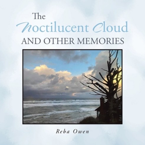 (영문도서) The Noctilucent Cloud And Other Memories Paperback, Xlibris Us, English, 9798369411391