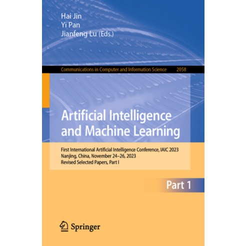 (영문도서) Artificial Intelligence and Machine Learning: First International Artificial Intelligence Con... Paperback, Springer, English, 9789819712762