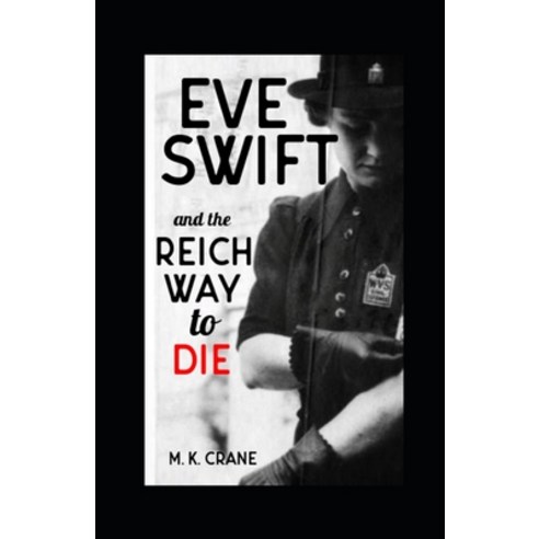 (영문도서) Eve Swift and the Reich Way to Die Paperback, Independently Published, English, 9798865669166