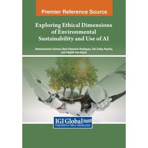(영문도서) Exploring Ethical Dimensions of Environmental Sustainability and Use of AI Paperback, IGI Global, English, 9798369346211