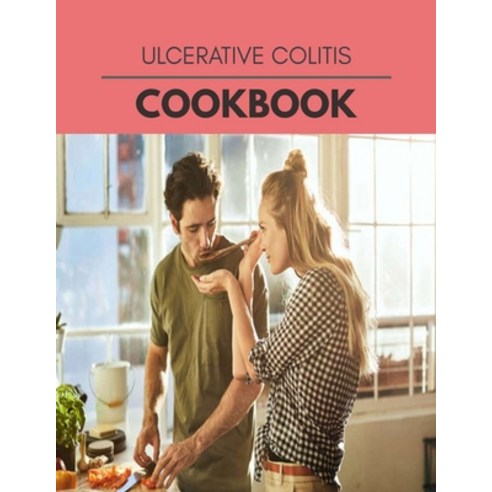 Ulcerative Colitis Cookbook: 66 Days To Live A Healthier Life And A Younger You Paperback, Independently Published, English, 9798696477633