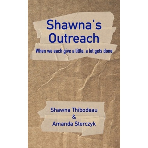 (영문도서) Shawna''s Outreach: When we each give a little a lot gets done Paperback, Independently Published, English, 9798393888824