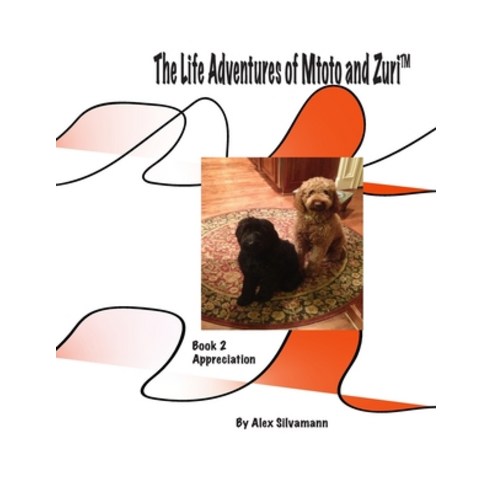 The Life Adventures of Mtoto and Zuri: Book 2 - Appreciation Paperback, Independently Published