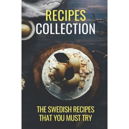(영문도서) Recipes Collection: The Swedish Recipes That You Must Try: Sweden Food Paperback, Independently Published, English, 9798462582547
