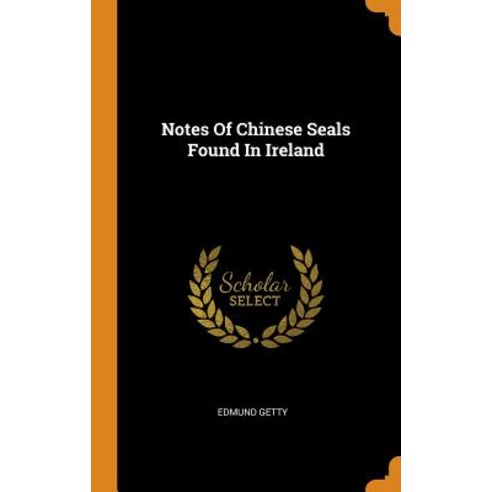 (영문도서) Notes Of Chinese Seals Found In Ireland Hardcover, Franklin Classics, English, 9780343412203