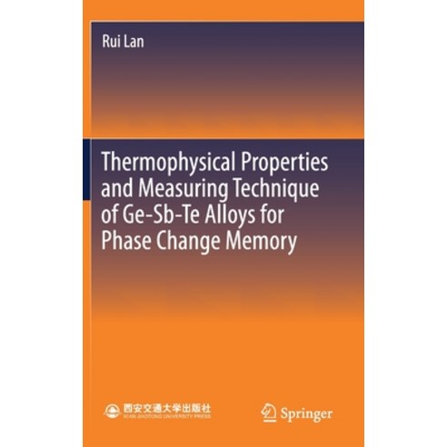 (영문도서) Thermophysical Properties and Measuring Technique of Ge-Sb-Te Alloys for Phase Change Memory Hardcover, Springer, English, 9789811522161