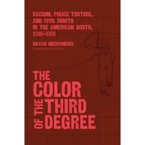 The Color of the Third Degree: Racism Police Torture and Civil Rights in the American South 1930-... Hardcover, University of North Carolin..., English, 9781469652962