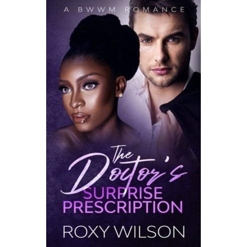 The Doctor''s Surprise Prescription: A BWWM Romance Paperback, Independently Published