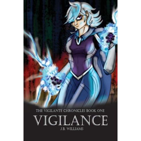 (영문도서) The Vigilante Chronicles: Book One: Vigilance Paperback, Jb Writes Stuff, English, 9780578987057
