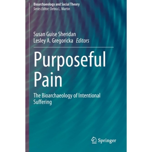 (영문도서) Purposeful Pain: The Bioarchaeology of Intentional Suffering Paperback, Springer, English, 9783030321833