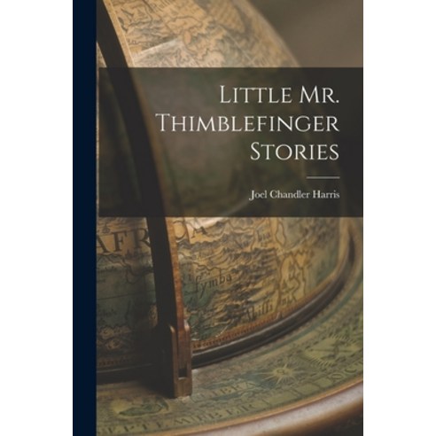 (영문도서) Little Mr. Thimblefinger Stories Paperback, Legare Street Press, English, 9781018220956