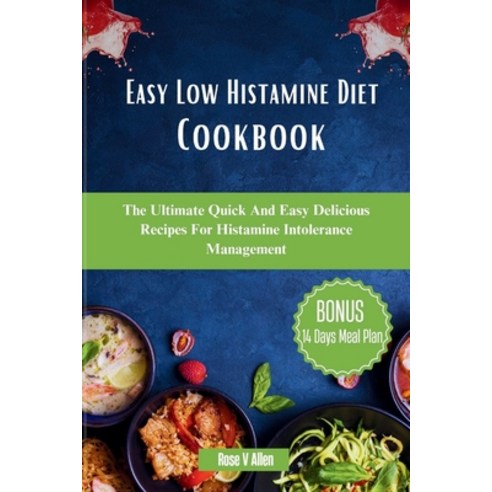 (영문도서) Easy Low Histamine Diet Cookbook: The Ultimate Quick And Easy Delicious Recipes For Histamine... Paperback, Independently Published, English, 9798880013296