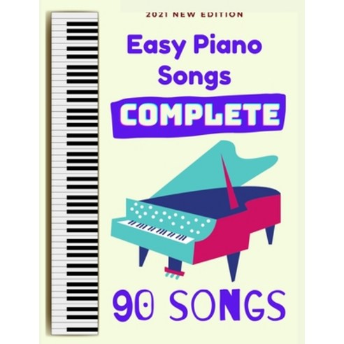 Easy Piano Songs: Complete: 90 Songs Paperback, Independently Published, English, 9798703742907